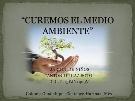 “CUREMOS EL MEDIO AMBIENTE”
