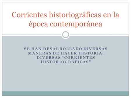 Corrientes historiográficas en la época contemporánea