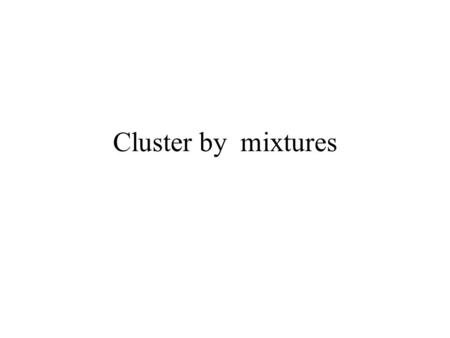 Cluster by mixtures. The Trace criteria (K-means)