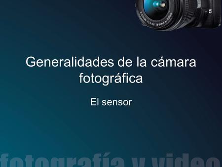 Generalidades de la cámara fotográfica
