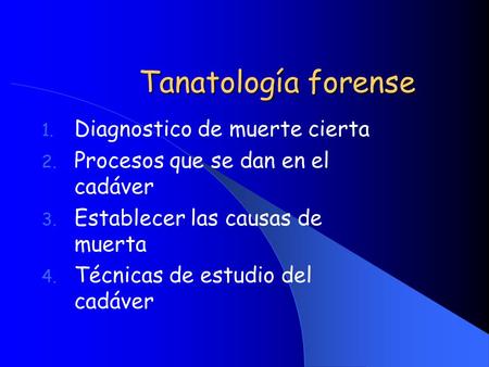 Tanatología forense Diagnostico de muerte cierta