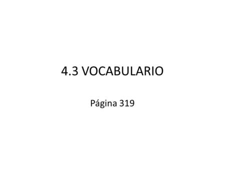 4.3 VOCABULARIO Página 319. Abierto(a) Cerrado(a)