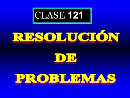 CLASE 121 RESOLUCIÓN DE PROBLEMAS.