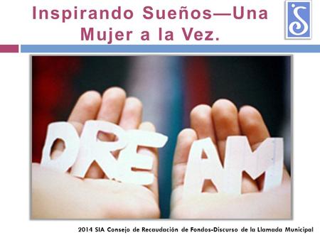 2014 SIA Consejo de Recaudación de Fondos-Discurso de la Llamada Municipal Inspirando Sueños—Una Mujer a la Vez.