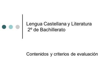 Lengua Castellana y Literatura 2º de Bachillerato Contenidos y criterios de evaluación.