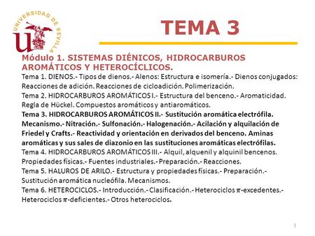 TEMA 3 Módulo 1. SISTEMAS DIÉNICOS, HIDROCARBUROS AROMÁTICOS Y HETEROCÍCLICOS. Tema 1. DIENOS.- Tipos de dienos.- Alenos: Estructura e isomería.- Dienos.