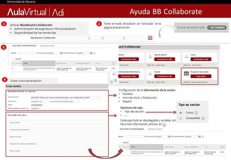 Activar Blackboard Collaborate: Administración de asignatura >Personalización Disponibilidad de herramientas Ayuda BB Collaborate Creación Blackboard Collaborate.
