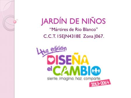 JARDÍN DE NIÑOS “Mártires de Rio Blanco” C.C.T. 15EJN4318E Zona J067.