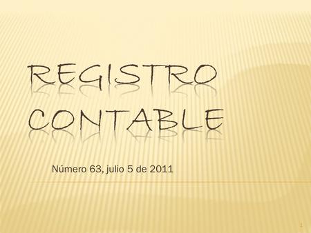 Número 63, julio 5 de 2011 1.  Circularon Novitas 307 - Contrapartida 345 a 357 - Registro contable 62.  Falleció Francisco Esteban Aldana Prieto, director.