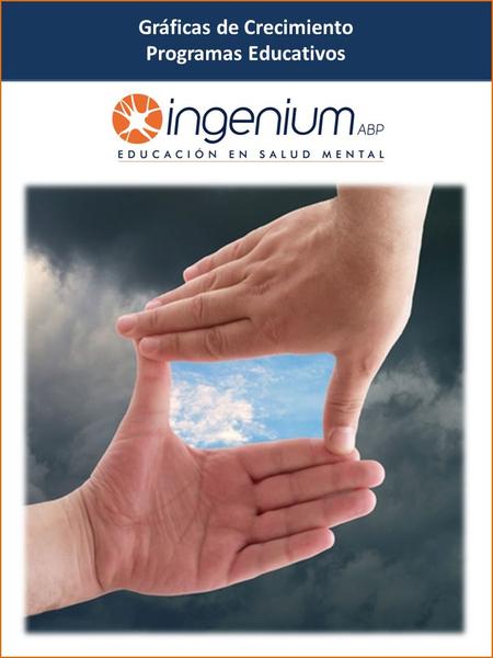 Gráficas de Crecimiento Programas Educativos. Programa psico-educativo, exclusivo para familiares de personas diagnosticadas con alguna enfermedad mental.