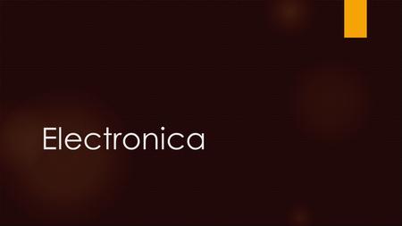 Electronica.