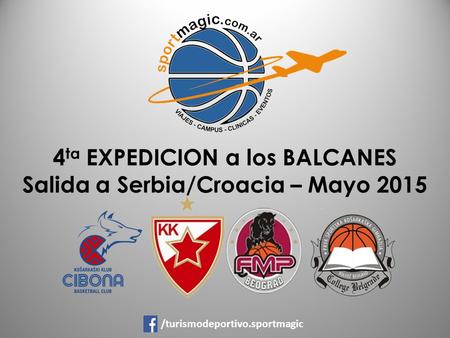4 ta EXPEDICION a los BALCANES Salida a Serbia/Croacia – Mayo 2015 /turismodeportivo.sportmagic.