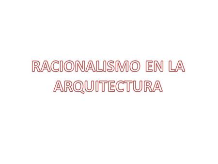RACIONALISMO EN LA ARQUITECTURA.