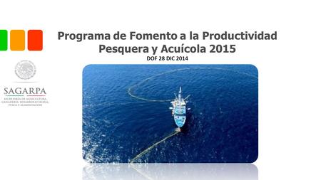 Programa de Fomento a la Productividad Pesquera y Acuícola 2015 DOF 28 DIC 2014.
