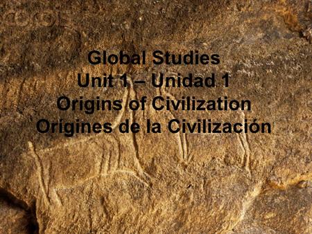 Origins of Civilization Orígines de la Civilización