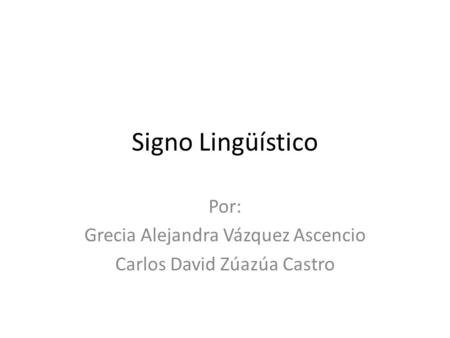 Por: Grecia Alejandra Vázquez Ascencio Carlos David Zúazúa Castro
