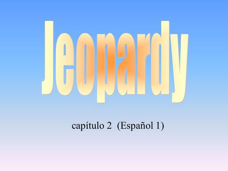 capítulo 2 (Español 1) 100 200 400 300 400 tiendasAR verbs (meanings) 300 200 400 200 100 500 100 location words/expressions VERB ENDINGS “-ar”
