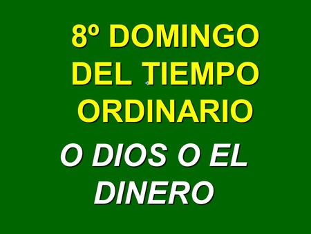 8º DOMINGO DEL TIEMPO ORDINARIO