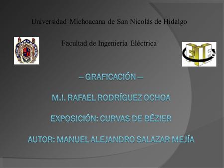 Universidad Michoacana de San Nicolás de Hidalgo Facultad de Ingeniería Eléctrica.
