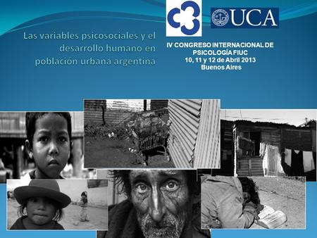 IV CONGRESO INTERNACIONAL DE PSICOLOGÍA FIUC 10, 11 y 12 de Abril 2013 Buenos Aires.
