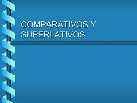 COMPARATIVOS Y SUPERLATIVOS. Comparative of Equality When things being compared have equal characteristics, the comparison of equality is used. The book.