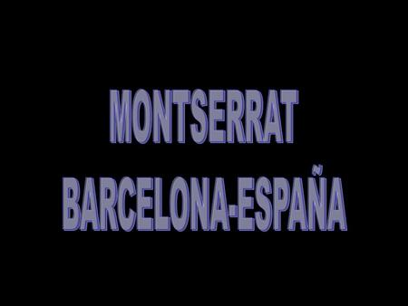 MONTSERRAT BARCELONA-ESPAÑA.