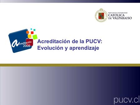 Acreditación de la PUCV: Evolución y aprendizaje.