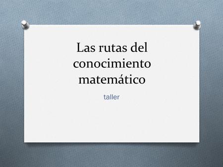 Las rutas del conocimiento matemático