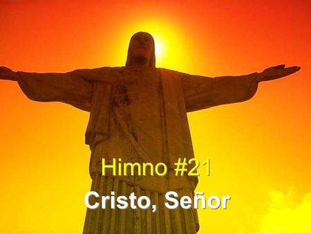 Himno #21 Cristo, Señor.
