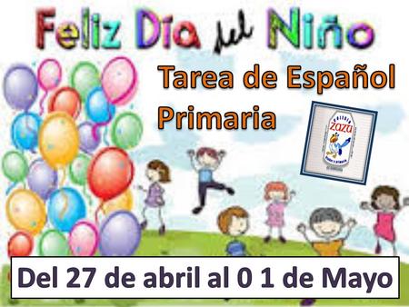 Tarea de Español Primaria Del 27 de abril al 0 1 de Mayo.