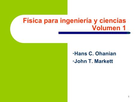 Física para ingeniería y ciencias Volumen 1