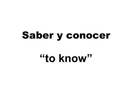 Saber y conocer “to know”.