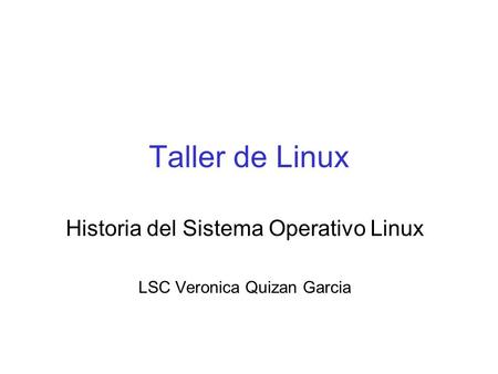 Historia del Sistema Operativo Linux LSC Veronica Quizan Garcia