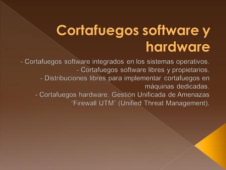 Cortafuegos software y hardware