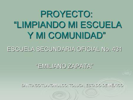 PROYECTO: “LIMPIANDO MI ESCUELA Y MI COMUNIDAD”