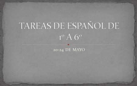 20-24 DE MAYO. LUNESMARTESMIERCOLESJUEVESVIERNES Resolver de la guía 330-331. Escribe 5 cada palabra: Extintor Peligro Público Verónica señales Resolver.