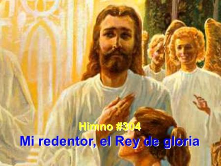 Mi redentor, el Rey de gloria