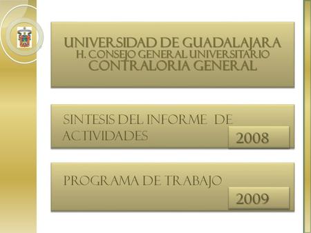 UNIVERSIDAD DE GUADALAJARA H. CONSEJO GENERAL UNIVERSITARIO CONTRALORIA GENERAL UNIVERSIDAD DE GUADALAJARA H. CONSEJO GENERAL UNIVERSITARIO CONTRALORIA.