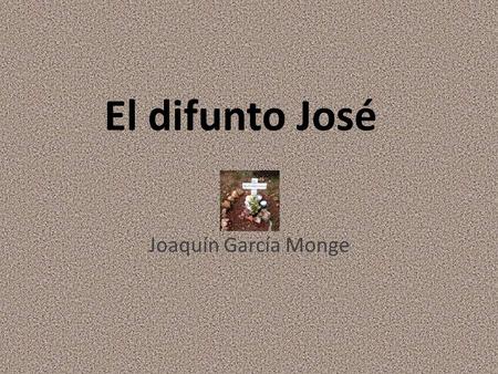 El difunto José Joaquín García Monge.