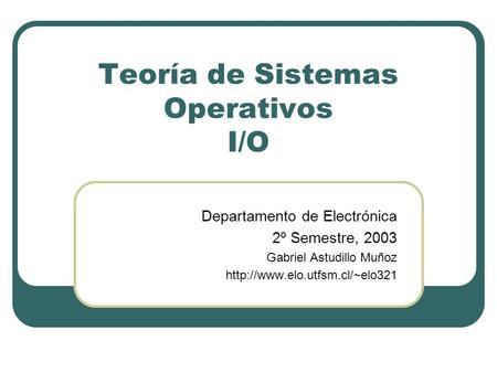 Teoría de Sistemas Operativos I/O