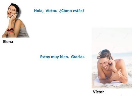 Hola,  Víctor.  ¿Cómo estás?