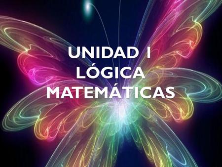 UNIDAD 1 LÓGICA MATEMÁTICAS