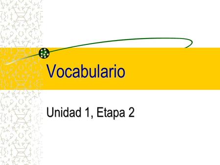 Vocabulario Unidad 1, Etapa 2. bad malo, mala bag la bolsa.