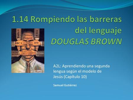 A2L: Aprendiendo una segunda lengua según el modelo de Jesús (Capítulo 10) Samuel Gutiérrez.