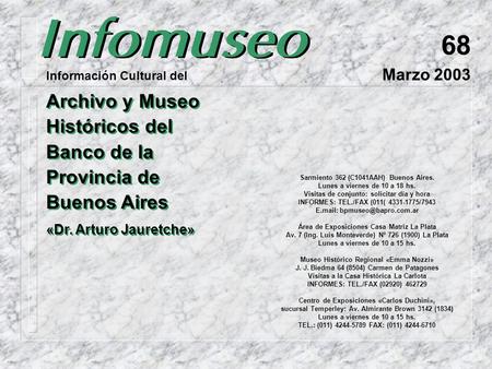 Sarmiento 362 (C1041AAH) Buenos Aires. Lunes a viernes de 10 a 18 hs. Visitas de conjunto: solicitar día y hora INFORMES: TEL./FAX (011( 4331-1775/7943.