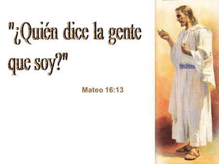 Mateo 16:13. “Blasfemo, revolucionario” Anás y Caifas Sumos Sacerdotes.