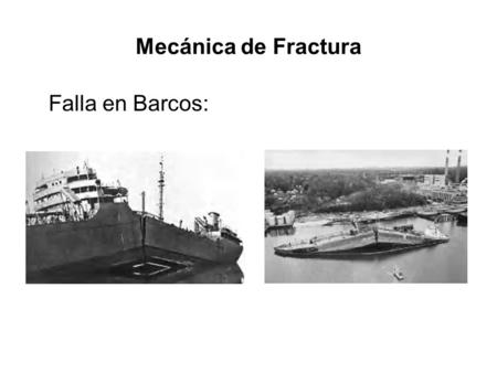 Mecánica de Fractura Falla en Barcos:.