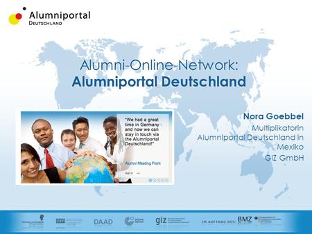 Seite 1 Alumni-Online-Network: Alumniportal Deutschland 07.06.2012www.alumniportal-deutschland.org Nora Goebbel Multiplikatorin Alumniportal Deutschland.