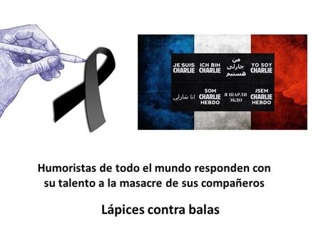 Humoristas de todo el mundo responden con su talento a la masacre de sus compañeros Lápices contra balas.