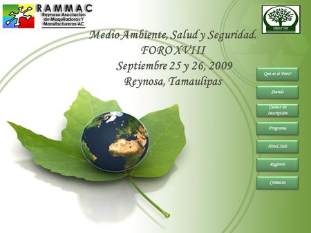 Medio Ambiente, Salud y Seguridad. FORO XVIII Septiembre 25 y 26, 2009 Reynosa, Tamaulipas Que es el Foro? Stands Cuotas de Inscripción Cuotas de Inscripción.